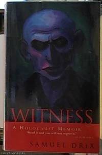 Witness: surviving the Holocaust -- a Memoir by Drix, Samuel M. D - 1995