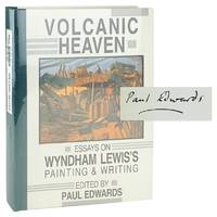 Volcanic Heavens: Essays on Wyndham Lewis's Painting & Writing [Limited Edition, Signed by Edwards]
