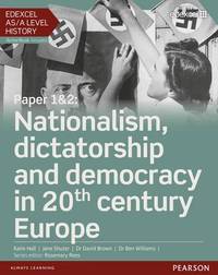 Edexcel AS/A Level History, Paper 1&2: Nationalism, dictatorship and democracy in 20th...