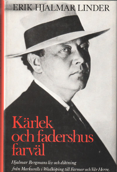 Kärlek och fadershus farväl. Hjalmar Bergmans liv…
