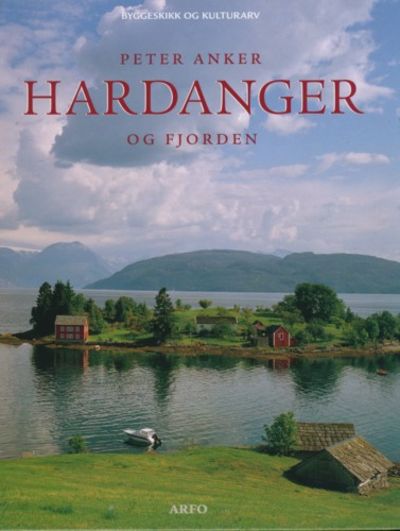 Hardanger. og fjorden. Byggeskikk og kulturarv