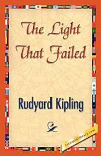 The Light That Failed by Rudyard Kipling - 2007-04-15