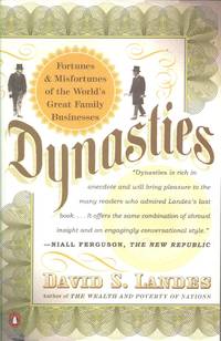 Dynasties: Fortunes and Misfortunes of the World&#039;s Great Family Businesses by Landes, David S - 2007-09-25