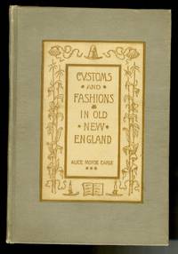 Customs and Fashions in Old New England by Alice Morse Earle - 1893