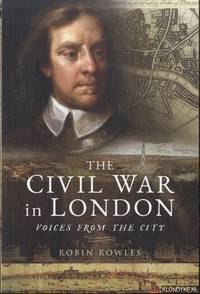 A Civil War in London. Voices from the City by Robin Rowles - Paperback - 2018 - from Klondyke (SKU: 00234110)