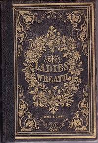 The Ladies Wreath: An Illustrated Annual for MDCCCXLVIII-IX (1848 -49) by Martyn, Mrs. S.T. (Edited By.) - 1849