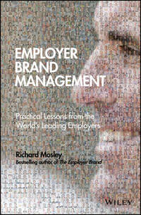 Employer Brand Management: Practical Lessons from the World's Leading Employers