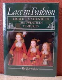 Lace in Fashion From The Sixteenth To The Twentieth Centuries