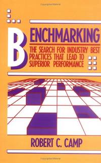 Benchmarking: The Search for Industry Best Practices that Lead to Superior Performance
