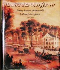 The Art of the Old South: Painting, Sculpture, Architecture and the Products of Craftsmen, 1560-1860 (1st Edition) by Jessie Poesch - Hardcover - 1983 - from The Kelmscott Bookshop (SKU: 12145)
