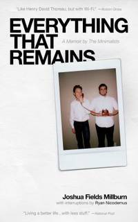 Everything That Remains: A Memoir by The Minimalists