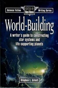 cover of World-Building: A Writer's Guide To Constructing Star Systems And Life-Supporting Planets
