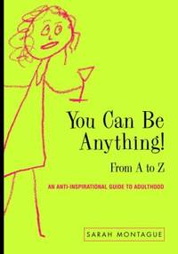 You Can Be Anything! : From A to Z