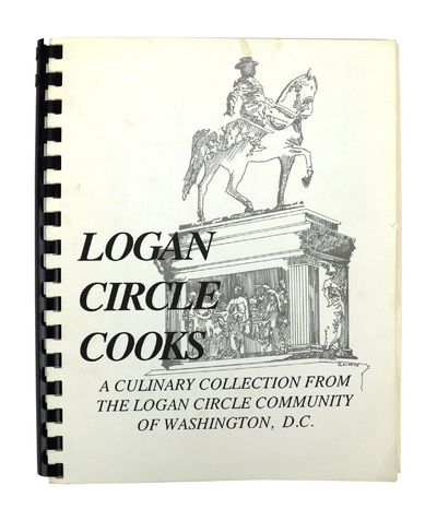 Logan Circle Cooks: A Culinary Collection from the Logan Circle Community of Washington, DC