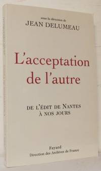 L´acception de l´autre. De l´édit de Nantes à nos…