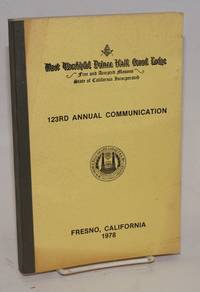 Proceedings of the M. W. Prince Hall Grand Lodge; free and accepted masons of the State of California, one hundred and twenty third annual communication, held at Fresno, California, July 17-19, 1973, A.L. 5978