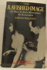 The Ravished Image or How To Ruin Masterpieces By…