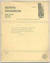 Kennys Bookshops. A List of Books of Anglo-Irish Literature, of the Nineteenth and Twentieth Centuries, Including Collections of Dolmen Press and Cuala Press Items. List 45