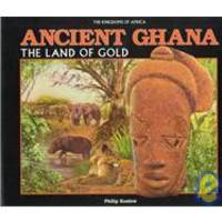 image of Ancient Ghana: The Land of Gold (Kingdoms of Africa)