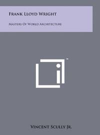 Frank Lloyd Wright: Masters of World Architecture