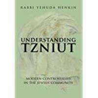 Understanding Tzniut: Modern Controversies in the Jewish Community by Yehuda Henkin - 2008-04-01