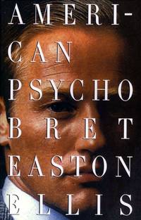 American Psycho by Ellis, Bret Easton - 1991