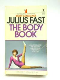 The Body Book - How to Choose the Best Diet and Exercise Program for You! by Julius Fast - 1981