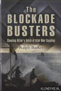 The Blockade Busters. Cheating Hitler's Reich of Vital War Supplies