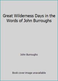 image of Great Wilderness Days in the Words of John Burroughs