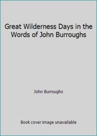 Great Wilderness Days in the Words of John Burroughs