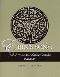 Erin's Sons: Irish Arrivals in Atlantic Canada 1761-1853