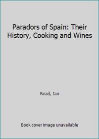 Paradors of Spain: Their History, Cooking and Wines