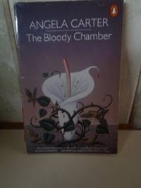 The Bloody Chamber And Other Stories: The Bloody Chamber;the Courtship of Mr Lyon;the Tiger's...
