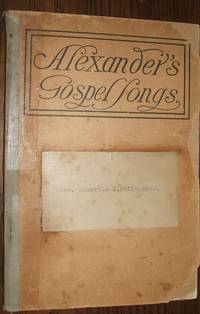 Alexander&#039;s Gospel Songs by Alexander, Charles M - 1908