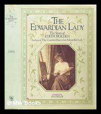 image of The Edwardian lady : the story of Edith Holden, author of the country diary of an Edwardian lady