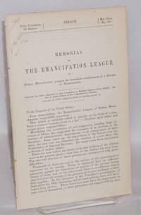 Memorial of the Emancipation League of Boston, Massachusetts, praying the immediate establishment of a Bureau of Emancipation. 37th Congress, 3d Session. Mis. Doc. No. 10