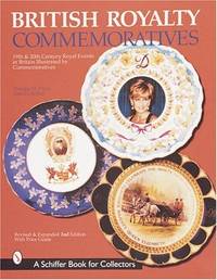 BRITISH ROYALTY COMMEMORATIVES (Schiffer Book for Collectors (Paperback)): 19th & 20th...