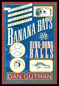 image of BANANA BATS AND DING-DONG BALLS - A Century of Unique Baseball Inventions
