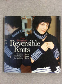 Iris Schreier's Reversible Knits: Creative Techniques For Knitting Both Sides Right