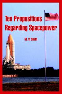 Ten Propositions Regarding Spacepower