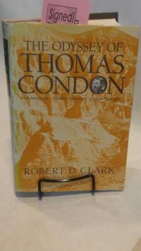 The Odyssey of Thomas Condon: Irish Immigrant : Frontier Missionary : Oregon Geologist