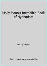 Molly Moon's Incredible Book of Hypnotism