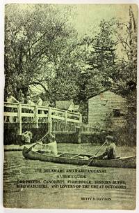 image of The Delaware and Raritan Canal a User's Guide for Hikers, Canoeists, Fisherfolk, History Buffs, Bird Watchers and Lovers of the Great Outdoors