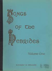 Songs of the Hebrides :Volume One (1) by Kennedy-Fraser, Marjory & MacLeod, Kenneth (editors) - 1965