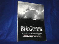 The Big Thompson Disaster: A Collection of Editorial and Pictorial Material Concerning Colorado&#039;s Tragic Flash Flood of July 31, 1976 by Lithographic Press - 1976