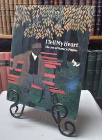 I Tell My Heart: The Art of Horace Pippin by Stein, Judith - 1993