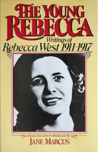 image of The Young Rebecca: Writings of Rebecca West, 1911-17: Selected Essays by Rebecca West, 1911-17