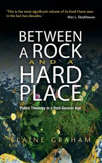 Between a Rock and a Hard Place: Public Theology in a Post-Secular Age