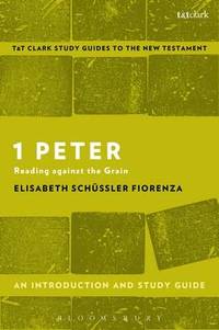 1 Peter: An Introduction and Study Guide: Reading against the Grain
