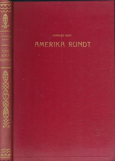 Amerika rundt. Nye skildringer fra en reise under…